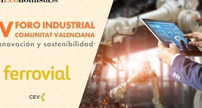 errovial, Aneecoop, Consum, Global Omnium, Ribera Salud y Andersen participan en el IV Foro Industrial Comunitat Valenciana