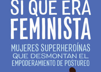 ‘Mi abuela sí que era feminista’: el libro de Ángel Expósito que desmonta el empoderamiento de postureo
